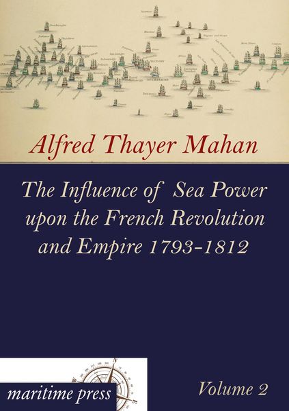 Produktbild: The Influence of Sea Power upon the French Revolution and Empire 1793-1812