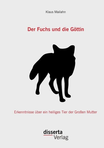 Produktbild: Der Fuchs und die G&ouml;ttin: Erkenntnisse &uuml;ber ein heiliges Tier der Gro&szlig;en Mutter