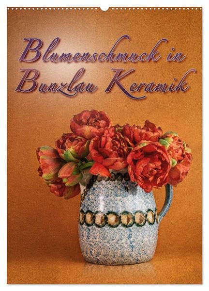 Blumenschmuck in Bunzlau Keramik (Wandkalender 2026 DIN A2 hoch), CALVENDO Monatskalender