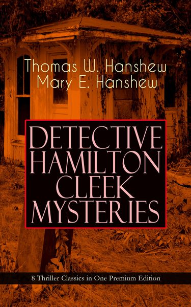 Produktbild: DETECTIVE HAMILTON CLEEK MYSTERIES - 8 Thriller Classics in One Premium Edition