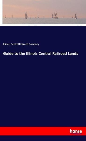 Produktbild: Guide to the Illinois Central Railroad Lands