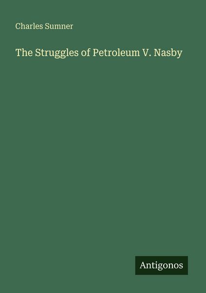 Produktbild: The Struggles of Petroleum V. Nasby