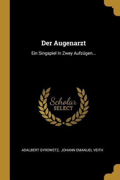 der-augenarzt-ein-singspiel-in-zwey-aufzuegen-taschenbuch-adalbert-gyrowetz.jpeg