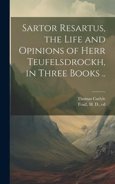 Produktbild: Sartor Resartus, the Life and Opinions of Herr Teufelsdrockh, in Three Books ..