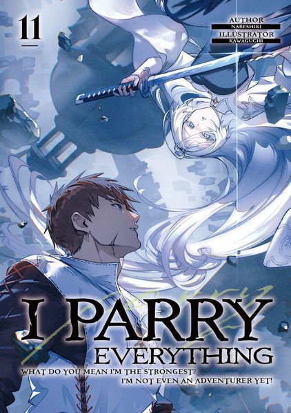 Produktbild: I Parry Everything: What Do You Mean I'm the Strongest? I'm Not Even an Adventurer Yet! Volume 11