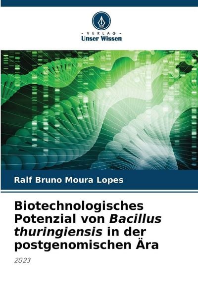 Produktbild: Biotechnologisches Potenzial von Bacillus thuringiensis in der postgenomischen &Auml;ra