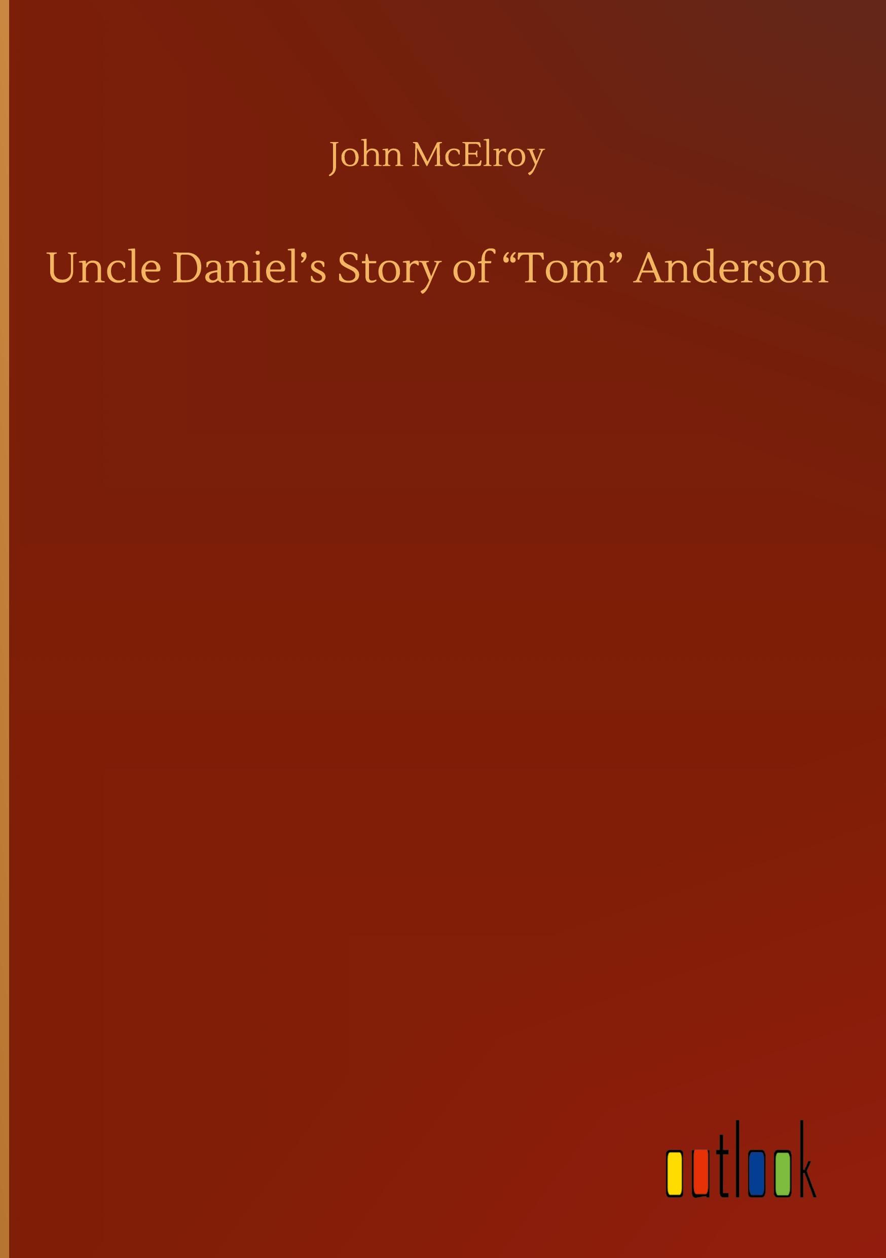 Produktbild: Uncle Daniel's Story of "Tom" Anderson