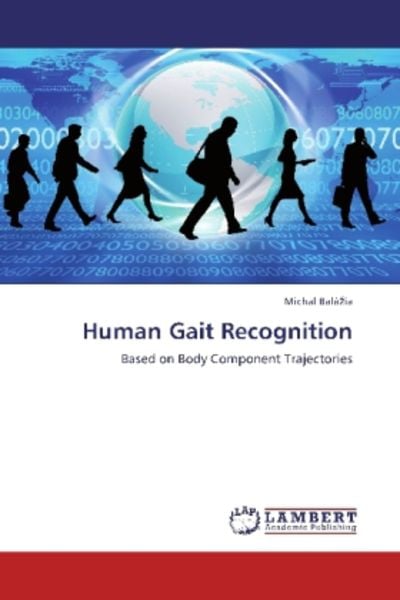 Balázia, M: Human Gait Recognition, Taschenbuch von Michal Balázia, LAP LAMBERT Academic Publishing, 978-3-659-35746-6