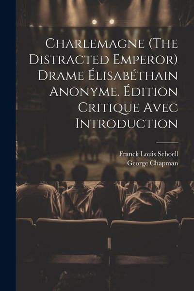 Produktbild: Charlemagne (The Distracted Emperor) Drame &Eacute;lisab&eacute;thain Anonyme. &Eacute;dition Critique Avec Introduction