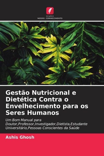 Produktbild: Gest&atilde;o Nutricional e Diet&eacute;tica Contra o Envelhecimento para os Seres Humanos