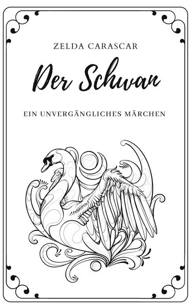 Der Schwan, Taschenbuch von Zelda Carascar, BoD – Books on Demand, 9783751952910