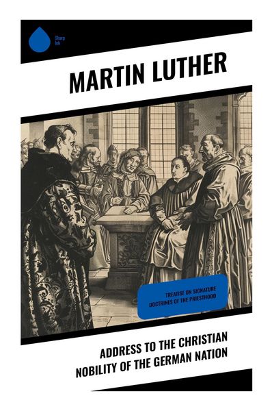 Address To the Christian Nobility of the German Nation, Taschenbuch von Martin Luther, Sharp Ink, 9788028372866