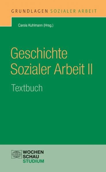 Geschichte Sozialer Arbeit II, Paperback von Carola Kuhlmann, Wochenschau, 978-3-89974-392-0