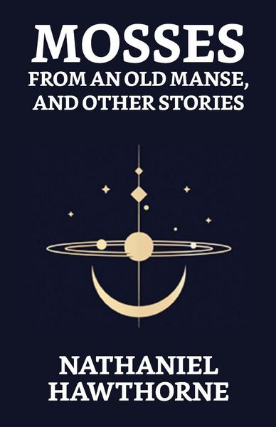 Produktbild: Mosses From An Old Manse, And Other Stories