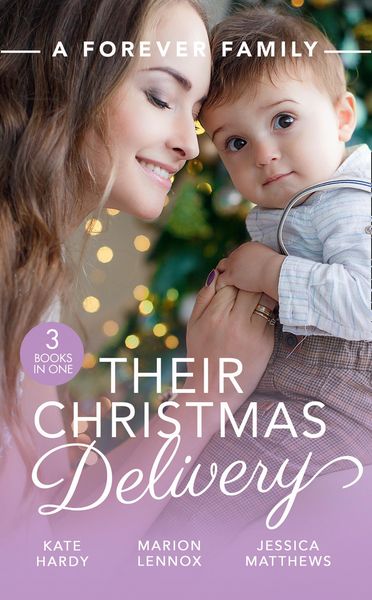 Produktbild: A Forever Family: Their Christmas Delivery: Her Festive Doorstep Baby / Meant-To-Be Family / The Child Who Rescued Christmas