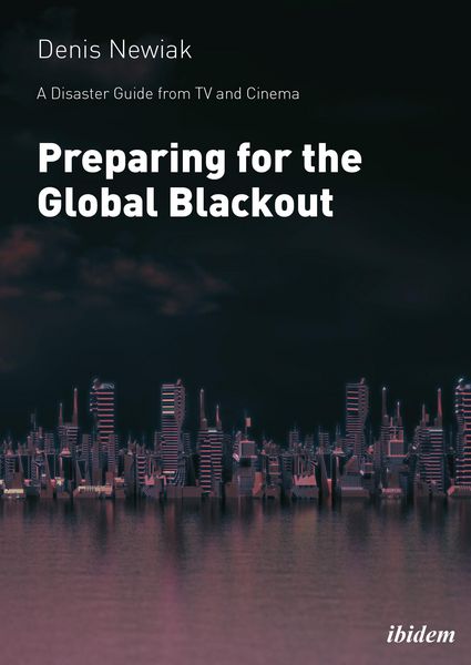 Produktbild: A Disaster Guide from TV and Cinema: Preparing for the Global Blackout