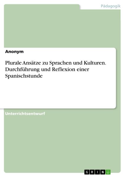 Produktbild: Plurale Ans&auml;tze zu Sprachen und Kulturen. Durchf&uuml;hrung und Reflexion einer Spanischstunde