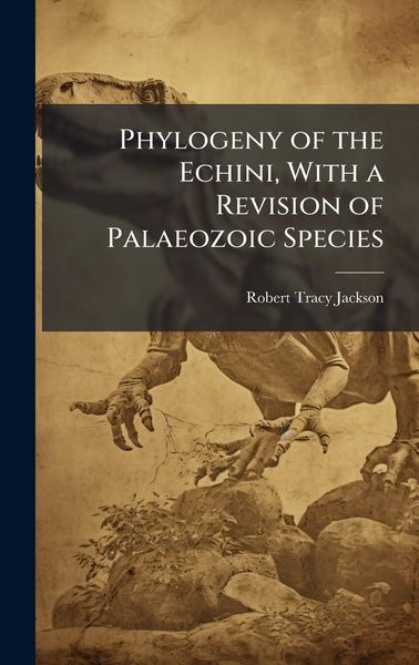 Produktbild: Phylogeny of the Echini, With a Revision of Palaeozoic Species