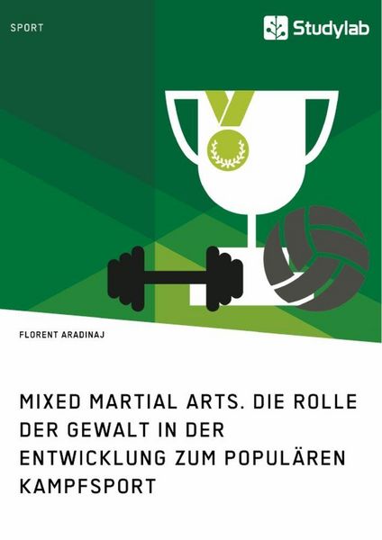 Produktbild: Mixed Martial Arts. Die Rolle der Gewalt in der Entwicklung zum popul&auml;ren Kampfsport
