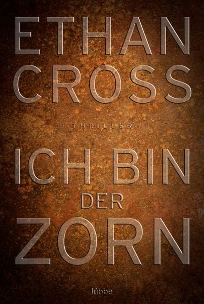 Ich bin der Zorn / Francis Ackerman junior Band 4, Taschenbuch von Ethan Cross, Lübbe, 2710000910374