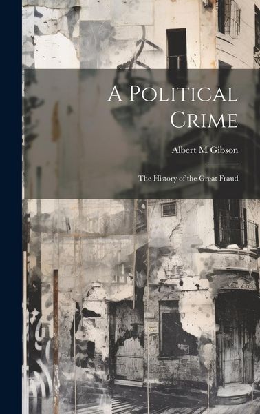 Produktbild: A Political Crime: The History of the Great Fraud