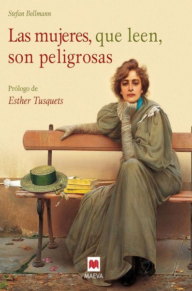 Produktbild: Las mujeres, que leen, son peligrosas : un canto a la libertad que otorgan los libros y un emocionado homenaje a las mujeres lectores