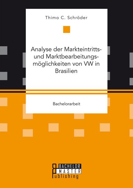 Produktbild: Analyse der Markteintritts- und Marktbearbeitungsm&ouml;glichkeiten von VW in Brasilien