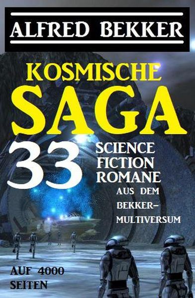 Produktbild: Kosmische Saga - 33 Science Fiction Romane aus dem Bekker-Multiversum auf 4000 Seiten