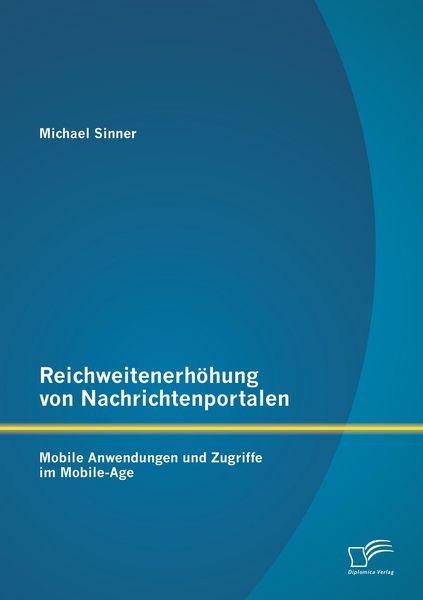 Produktbild: Reichweitenerh&ouml;hung von Nachrichtenportalen: Mobile Anwendungen und Zugriffe im Mobile-Age