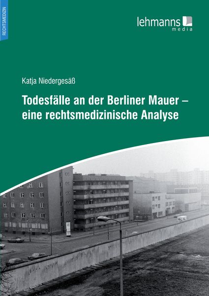 Produktbild: Todesf&auml;lle an der Berliner Mauer &ndash; eine rechtsmedizinische Analyse