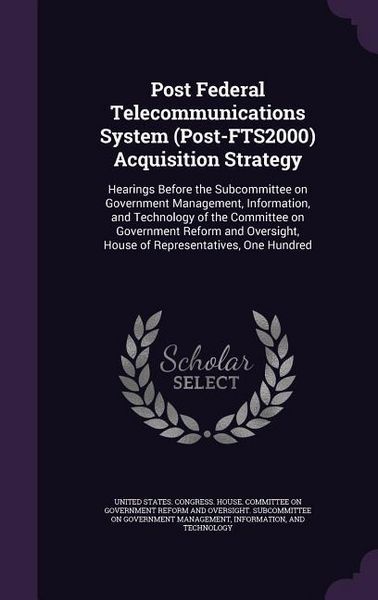 Produktbild: Post Federal Telecommunications System (Post-FTS2000) Acquisition Strategy: Hearings Before the Subcommittee on Government Management, Information, an