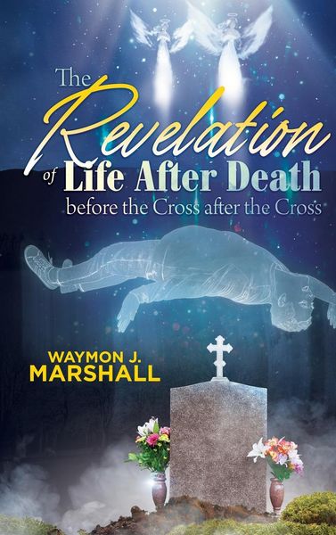 Produktbild: The Revelation of Life after Death before the Cross and after the Cross