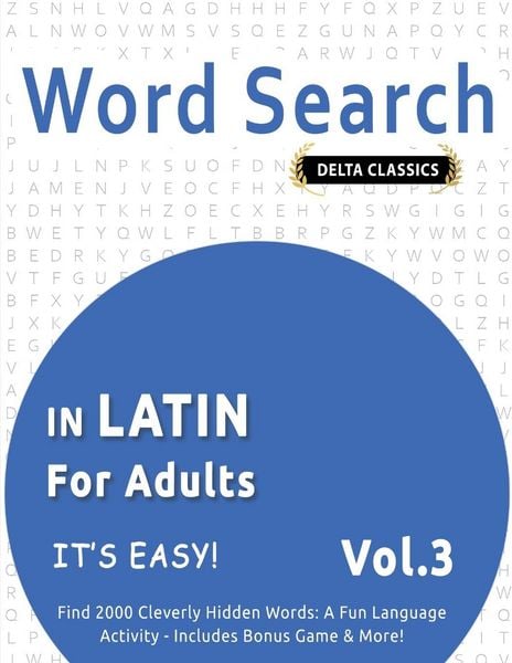 Produktbild: WORD SEARCH IN LATIN FOR ADULTS - IT'S EASY! VOL.3 - DELTA CLASSICS - FIND 2000 CLEVERLY HIDDEN WORDS