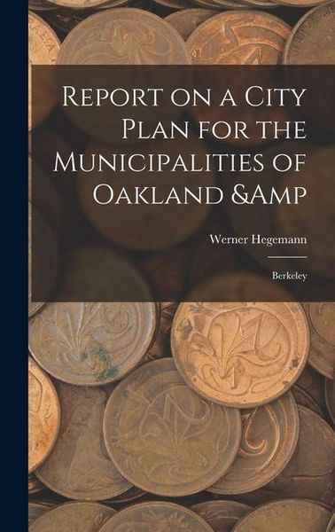 Produktbild: Report on a City Plan for the Municipalities of Oakland & Berkeley