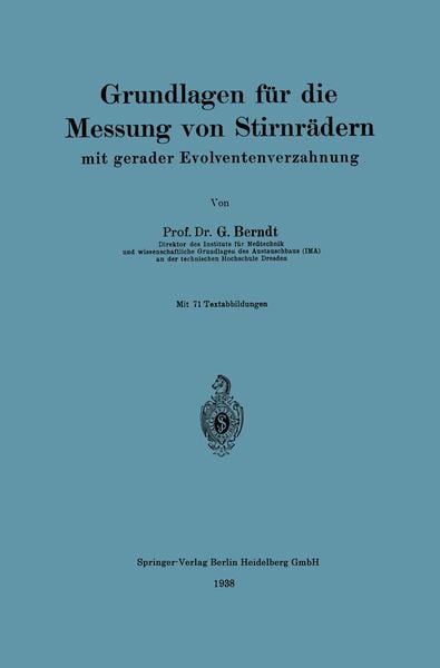 Grundlagen für die Messung von Stirnrädern mit gerader Evolventenverzahnung, Taschenbuch von Georg Berndt, Springer Berlin, 9783662407264