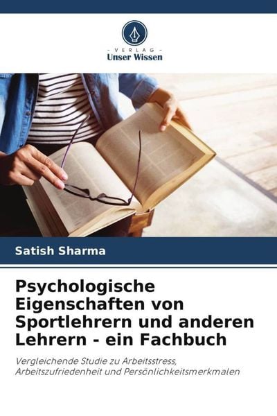 Psychologische Eigenschaften von Sportlehrern und anderen Lehrern - ein Fachbuch, Taschenbuch von Satish Sharma, Verlag Unser Wissen, 9786206478515
