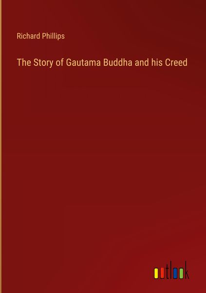 Produktbild: The Story of Gautama Buddha and his Creed