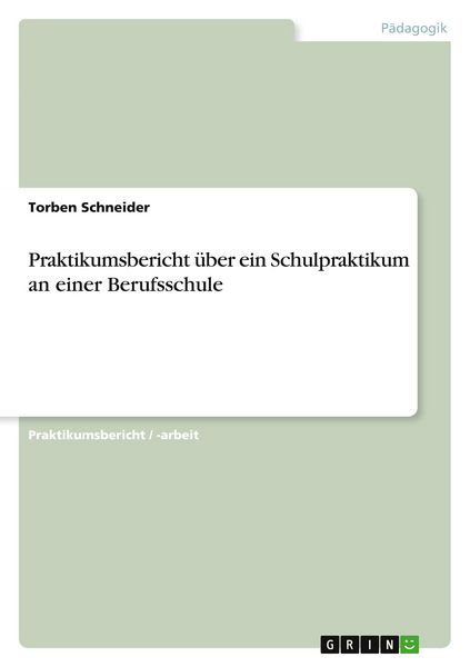 Praktikumsbericht über ein Schulpraktikum an einer Berufsschule, Taschenbuch von Torben Schneider, GRIN, 9783640639328