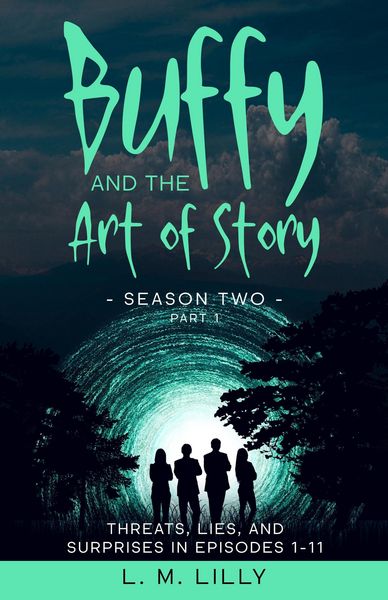 Produktbild: Buffy and the Art of Story Season Two Part 1: Threats, Lies, and Surprises in Episodes 1-11 (Writing As A Second Career, #7)