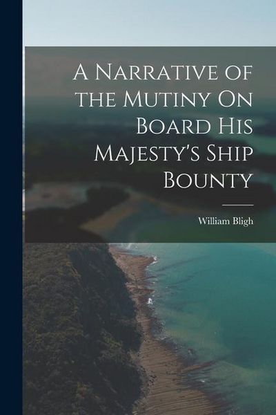 Produktbild: A Narrative of the Mutiny On Board His Majesty's Ship Bounty
