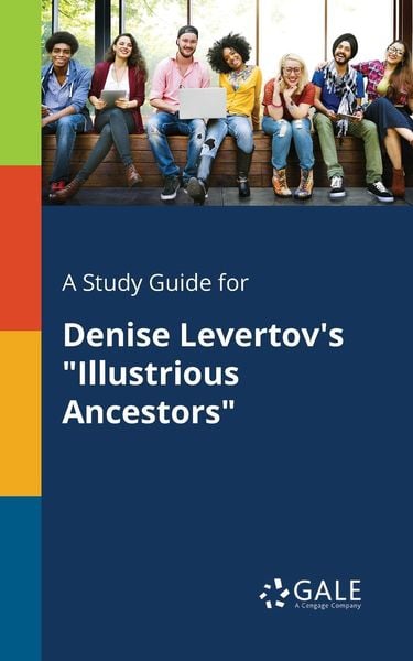 A Study Guide for Denise Levertov's 'Illustrious Ancestors'