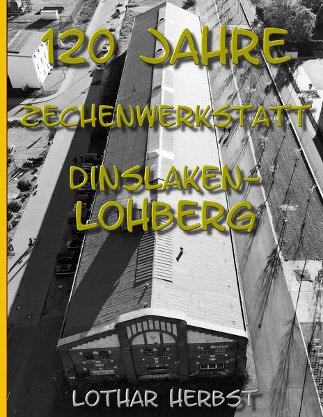 Produktbild: 120 Jahre Zechenwerkstatt Lohberg
