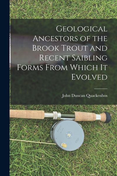 Produktbild: Geological Ancestors of the Brook Trout and Recent Saibling Forms From Which it Evolved