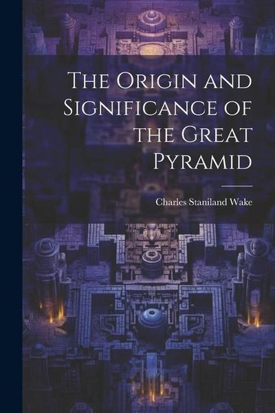 Produktbild: The Origin and Significance of the Great Pyramid