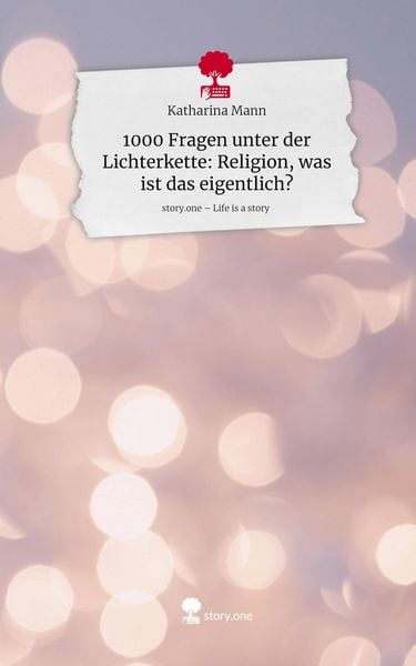 Produktbild: 1000 Fragen unter der Lichterkette: Religion, was ist das eigentlich?. Life is a Story - story.one