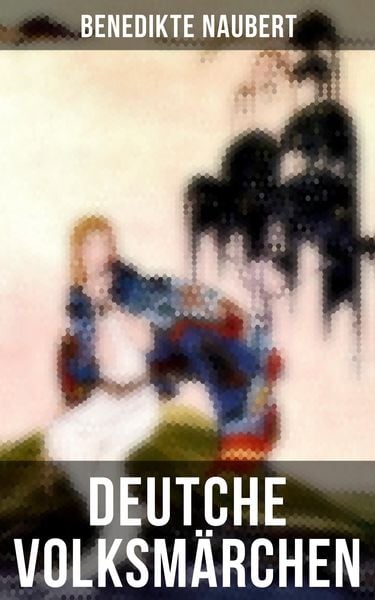 Produktbild: Deutche Volksm&auml;rchen von Benedikte Naubert