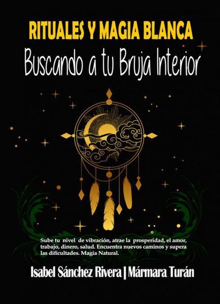 Produktbild: Rituales y magia blanca : buscando a tu bruja interior : sube tu nivel de vibraci&oacute;n, atrae la prosperidad, amor, trabajo, dinero, salud : encuentra nu