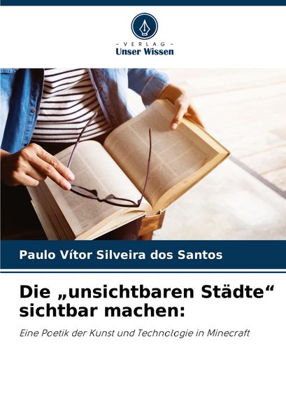 Die 'unsichtbaren Städte' sichtbar machen:, Taschenbuch von Paulo Vítor Silveira dos Santos, Verlag Unser Wissen, 9786203893649