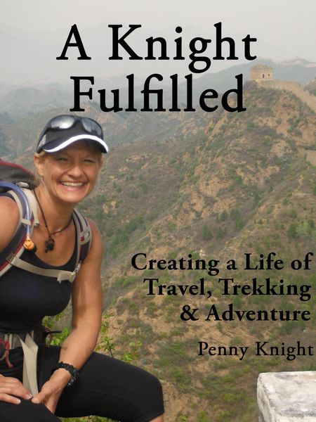 Produktbild: A Knight Fulfilled: Creating a Life of Travel, Trekking & Adventure