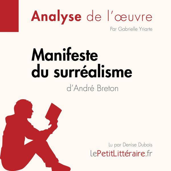 Manifeste du surréalisme d'André Breton (Analyse de l'oeuvre) - LePetitLitteraire , Gabrielle Yriarte , Kelly Carrein, Audio, 9782808031684